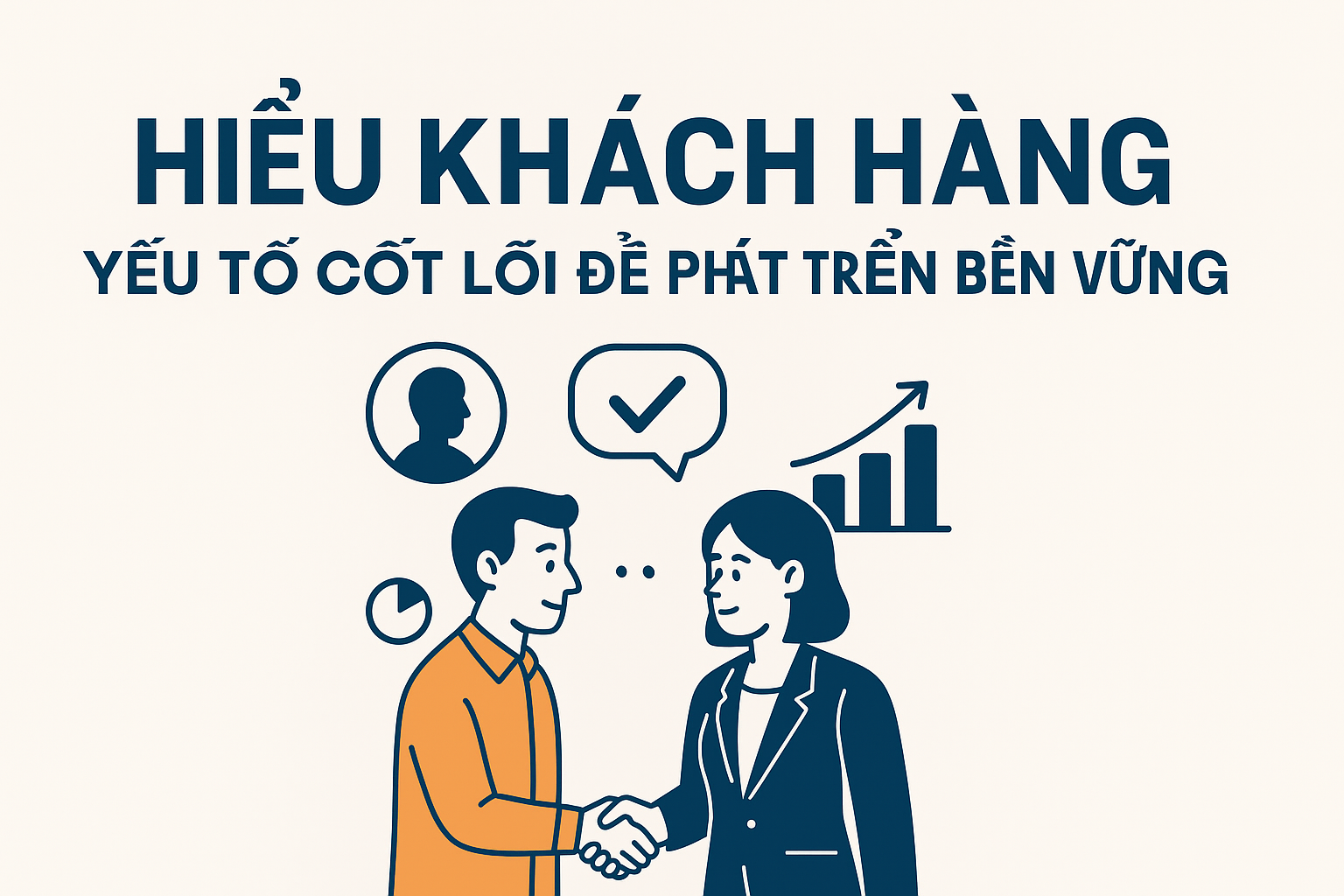 Hiểu khách hàng – Yếu tố cốt lõi để phát triển bền vững